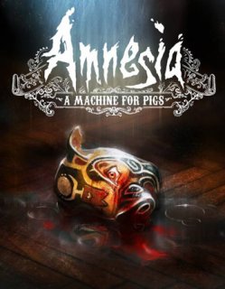 Amnesia A Machine for Pigs