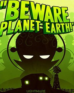 Beware Planet Earth!