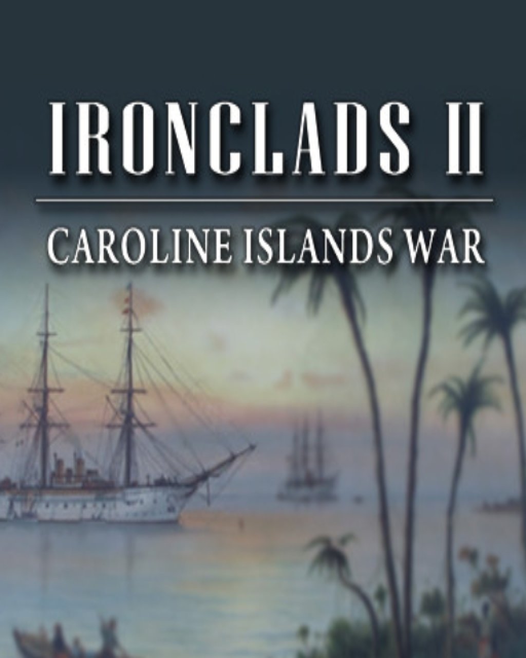 Ironclads 2 Caroline Islands War 1885