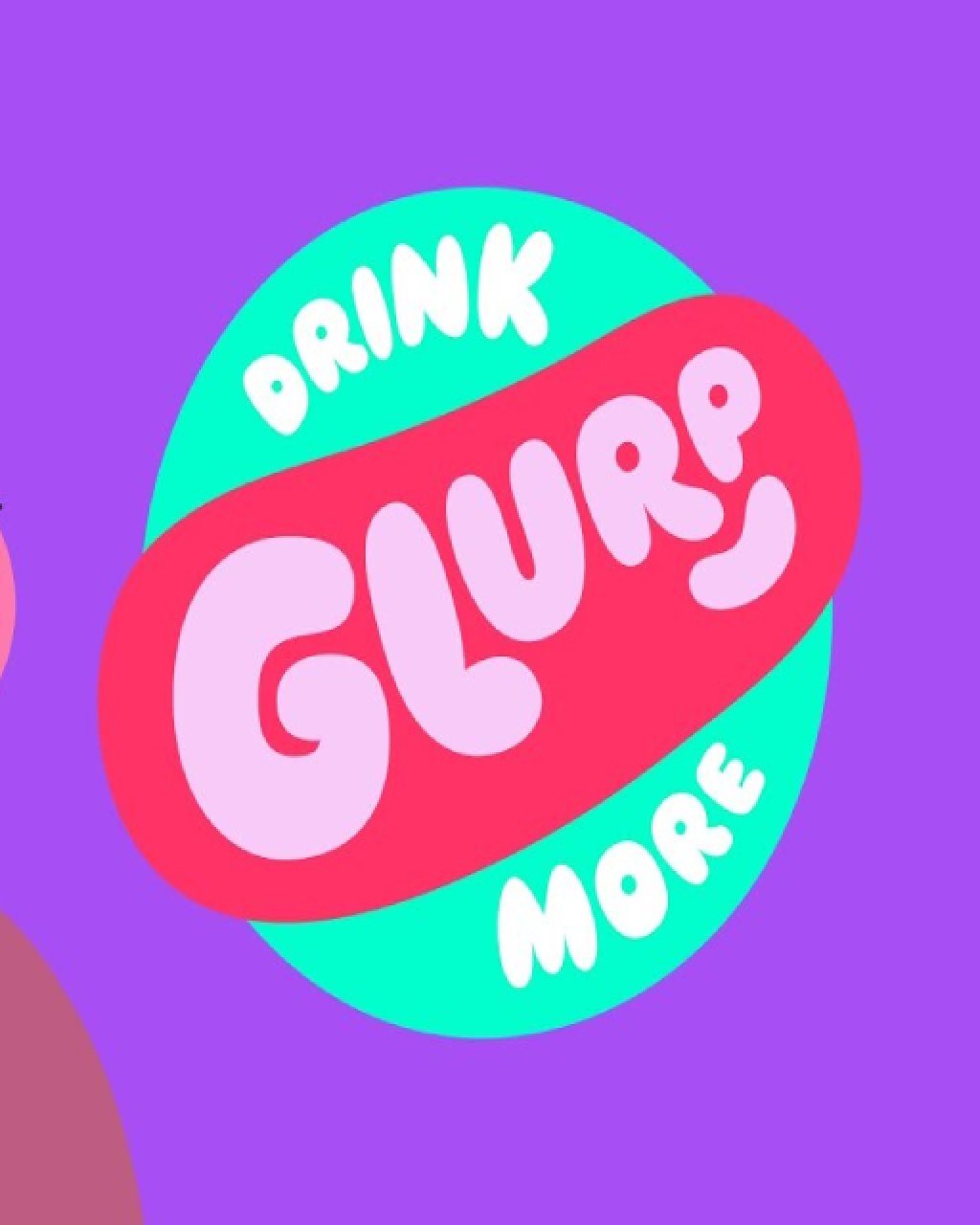 Drink More Glurp