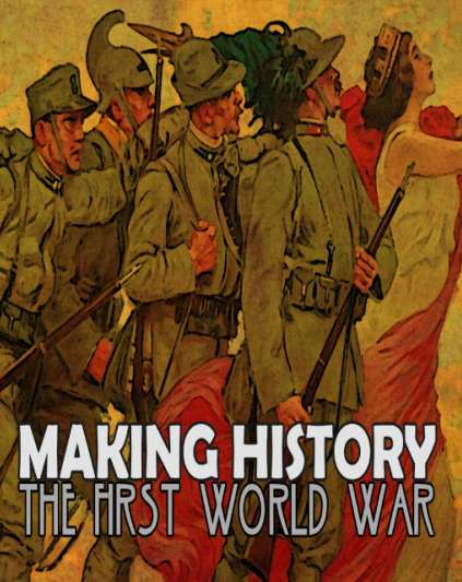Making History The First World War