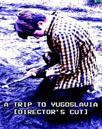 A Trip to Yugoslavia Director's Cut