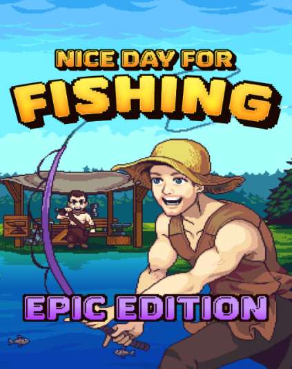 Nice Day For Fishing Epic Edition