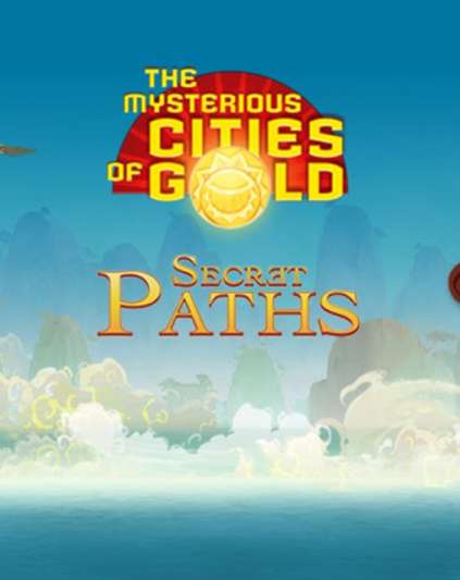 The Mysterious Cities of Gold Secret Paths