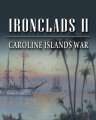 Ironclads 2 Caroline Islands War 1885