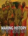 Making History The First World War