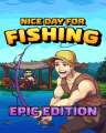Nice Day For Fishing Epic Edition