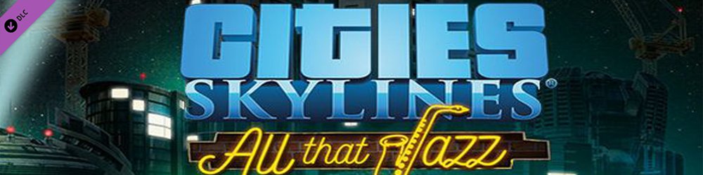 Cities Skylines All that Jazz