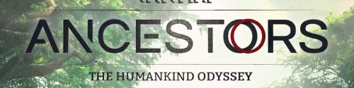 Ancestors The Humankind Odyssey